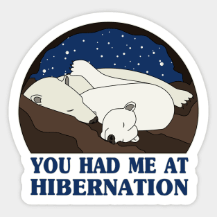 You Had Me at Hibernation - Polar Bear Sticker
